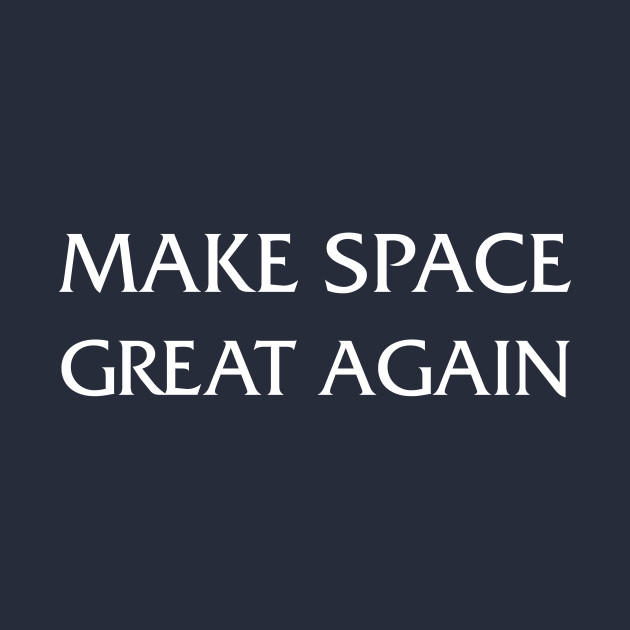 Make Space Great Again